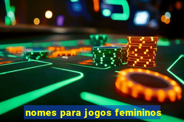 nomes para jogos femininos